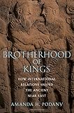 Brotherhood of Kings: How International Relations Shaped the Ancient Near East cover