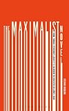 The Maximalist Novel: From Thomas Pynchon's Gravity's Rainbow to Roberto Bolano's 2666 by Stefano Ercolino