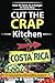 Cut The Crap Kitchen: How-to Cook On A Budget In Costa Rica by Steve Page, Nikki Page