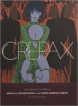 Crepax: Dracula, Frankenstein, And Other Horror Stories (The Complete Crepax), by Guido Crepax