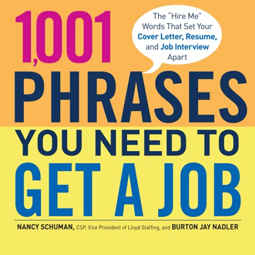 1,001 Phrases You Need to Get a Job The 'Hire Me' Words that Set Your Cover Letter, Resume, and
