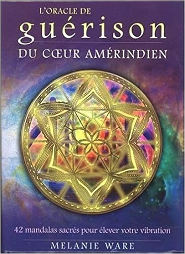 Oracle De Guerison Du Coeur Amerindien Coffrets 42 Mandalas Sacres Pour Elever Votre Vibration French Edition Ware Melanie 9782813218247 Amazon Com Books