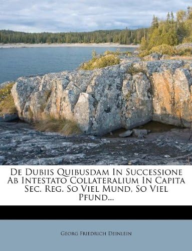 De Dubiis Quibusdam In Successione Ab Intestato Collateralium In Capita Sec. Reg. So Viel Mund, So Viel Pfund...