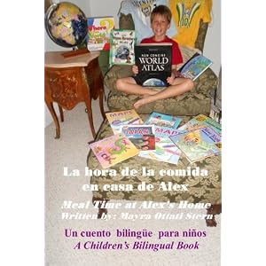 La hora de la comida en casa de Alex / Meal Time at Alex's Home: A Children's Bilingual Book / Un libro bilingüe para niños (Volume 3) (Spanish and
