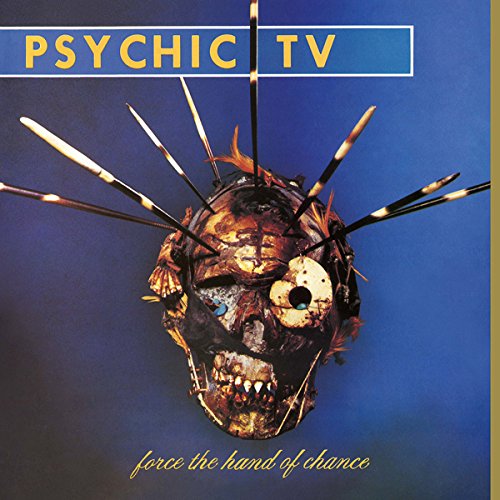 Psychic Tv - Force The Hand Of Chance - Zortam Music