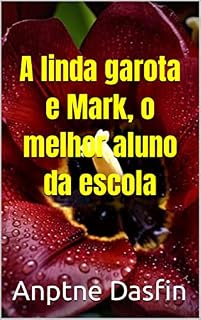 Livro A linda garota e Mark, o melhor aluno da escola