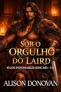 Livro Sob o orgulho do laird (Série Os Indomáveis Kincaid Livro 5)