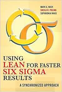 Using Lean For Faster Six Sigma Results A Synchronized