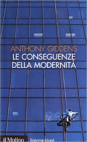 Anthony Giddens - Le conseguenze della modernità. Fiducia e rischio, sicurezza e pericolo (1994)