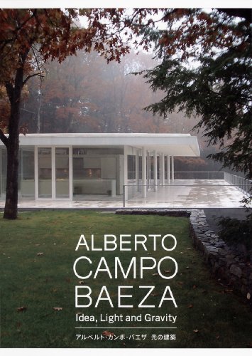 Alberto Campo Baeza: Idea, Light and Gravity, by various Alberto Campo Baeza: Idea, Light and Gravity, by various