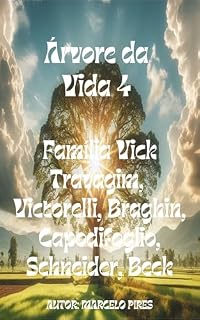 Livro A árvore da vida 4, famílias Vick, Travagim, Vitorelli, Braghin, Capodifoglio, Schneider, Beck