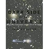 Dark Side of the Universe: Dark Matter, Dark Energy, and the Fate of the Cosmos