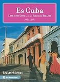 Es Cuba: Life and Love on an Illegal Island by Lea Aschkenas