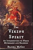 The Viking Spirit: An Introduction to Norse Mythology and Religion
