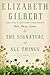 The Signature of All Things: A Novel - Book by Elizabeth Gilbert