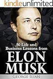 Elon Musk: 50 Life and Business Lessons from Elon Musk
