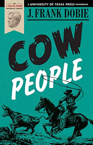 Cow People (J. Frank Dobie Paperback Library) by J. Frank Dobie