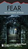 Fear: No Longer Afraid (Hope for the Heart) by