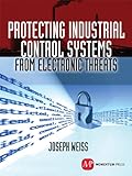 Protecting Industrial Control Systems from Electronic Threats by 