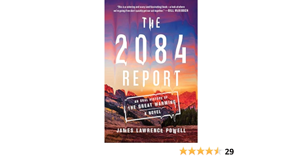 The 2084 Report An Oral History Of The Great Warming Powell James Lawrence 9781982150211 Amazon Com Books