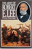 The Army of Robert E. Lee by 