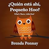 ¿Quién está ahí, Pequeño Hoo?/ Who's there, Little Hoo? (Bilingual Spanish English Edition)