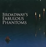 Broadway's Fabulous Phantoms