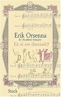 Et Si On Dansait Erik Orsenna Babelio - 