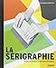 la sérigraphie ; outils, techniques et portraits d'artistes by 