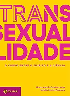 Livro Transexualidade - O corpo entre o sujeito e a ciência: Trilogia sobre sexualidade contemporânea - vol. 1 (Coleção Transmissão da Psicanálise)