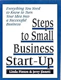 Steps to Small Business Start-Up : Everything You Need to Know to Turn Your Idea into a Successful Business, Pinson, Linda and Jinnett, Jerry A., 0936894504