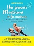 Une journée Montessori : Mettez en pratique la parentalité positive au quotidien ! (French Edition by