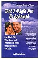 That I Might Not Be Ashamed 1892912058 Book Cover