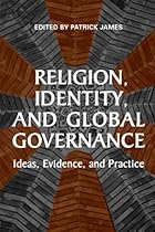 Religion, Identity, and Global Governance: Ideas, Evidence, and Practice