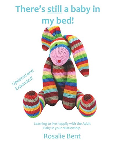Download There's still a baby in my bed!: Learning to live happily with the adult baby in your relationship
