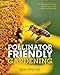Pollinator Friendly Gardening: Gardening for Bees, Butterflies, and Other Pollinators by Rhonda Fleming Hayes