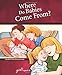 Where Do Babies Come From?: For Girls Ages 6-8 - Learning about Sex (Learning about Sex (Hardcover))