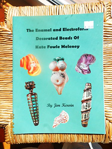 The enamel and electroform decorated beads of Kate Fowle Meleney by James Kervin (Paperback)