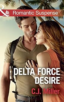 Delta Force Desire Mills Amp Boon Romantic Suspense