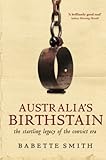 Front cover for the book Australia's birthstain : the startling legacy of the convict era by Babette Smith