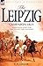 The Leipzig Campaign: 1813-Napoleon and the