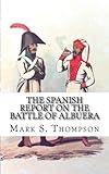 The Spanish Report on the battle of Albuera. by 