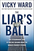 The Liar's Ball: The Extraordinary Saga of How One Building Broke the World's Toughest Tycoons