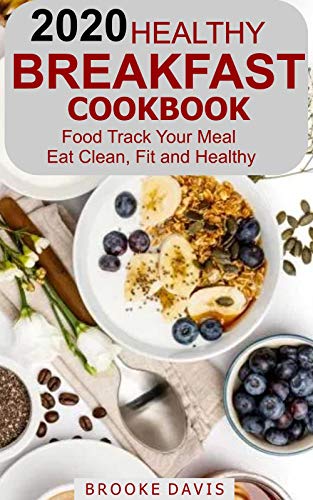 2020 HEALTHY BREAKFAST COOKBOOK: Food Track your Meal. Eat Clean, Fit and Healthy by [DAVIS, BROOKE ]