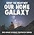 About the Milky Way (Our Home Galaxy) : 3rd Grade Science Textbook Series