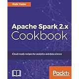 Apache Spark 2.x Cookbook: Cloud-ready recipes for analytics and data science