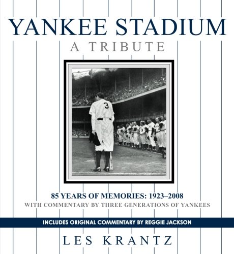 Yankee Stadium: A Tribute: 85 Years of Memories: 1923-2008