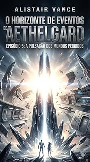 Livro A Pulsação dos Mundos Perdidos (O Horizonte de Eventos de Aethelgard Livro 5)