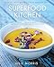 Superfood Kitchen: Cooking with Nature's Most Amazing Foods - A Cookbook (Volume 1) (Julie Morris's Superfoods)