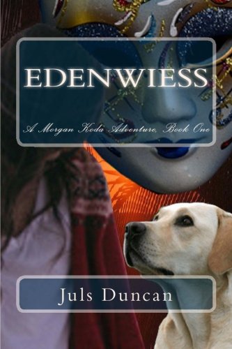 Edenwiess: A Morgan Koda Adventure, Book One